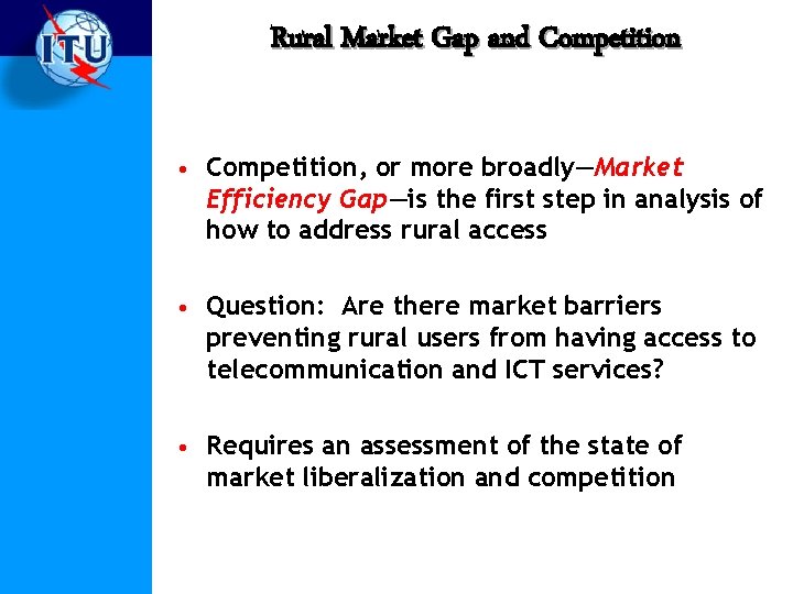 Rural Market Gap and Competition • Competition, or more broadly—Market Efficiency Gap—is the first