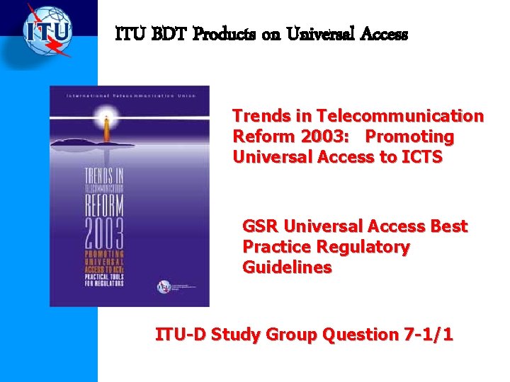 ITU BDT Products on Universal Access Trends in Telecommunication Reform 2003: Promoting Universal Access