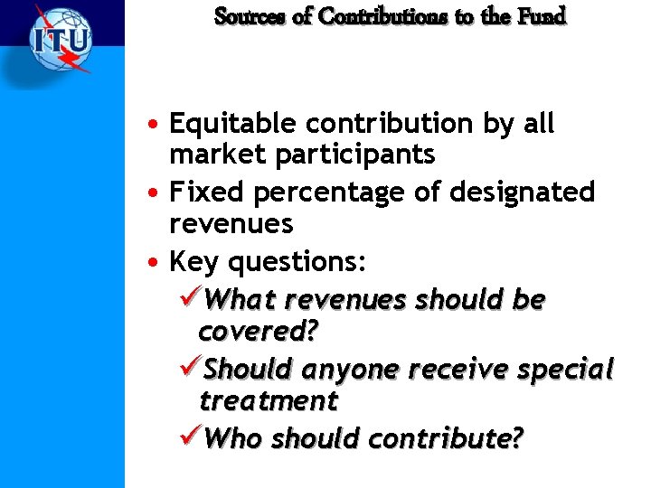 Sources of Contributions to the Fund • Equitable contribution by all market participants •