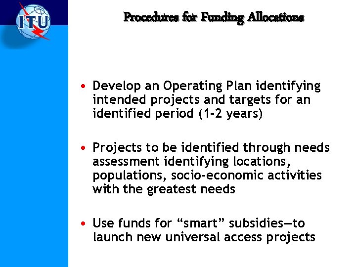 Procedures for Funding Allocations • Develop an Operating Plan identifying intended projects and targets