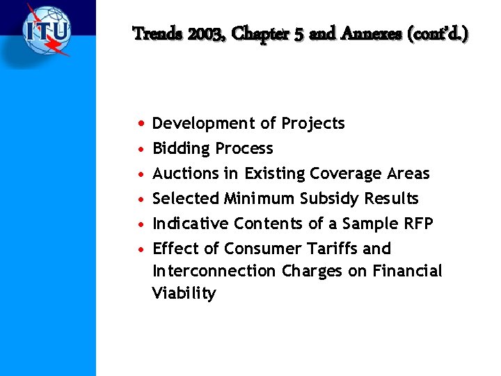 Trends 2003, Chapter 5 and Annexes (cont’d. ) • Development of Projects • •