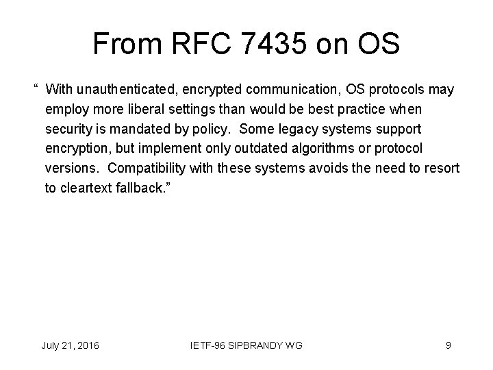 From RFC 7435 on OS “ With unauthenticated, encrypted communication, OS protocols may employ