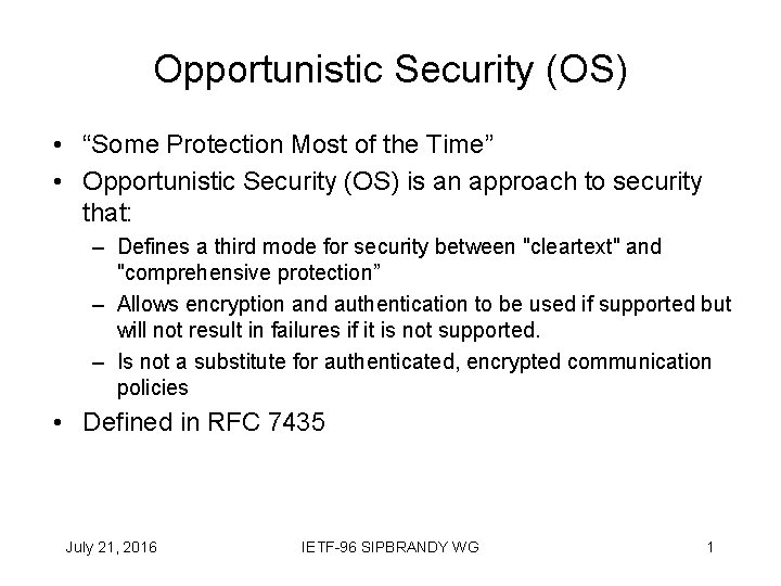 Opportunistic Security (OS) • “Some Protection Most of the Time” • Opportunistic Security (OS)