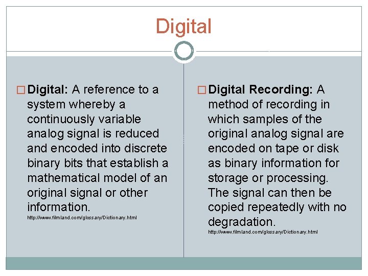 Digital � Digital: A reference to a system whereby a continuously variable analog signal