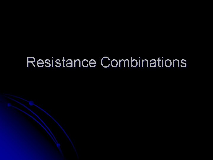 Resistance Combinations 