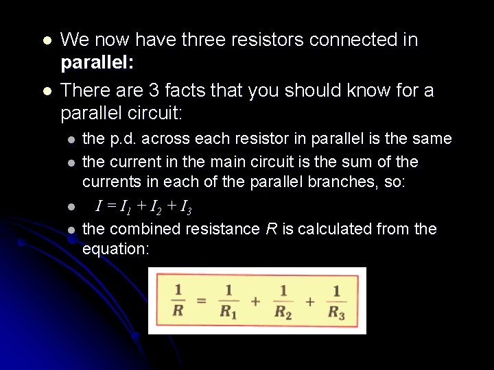 l l We now have three resistors connected in parallel: There are 3 facts