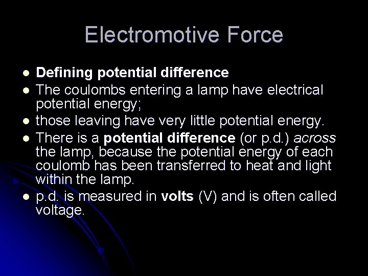 Electromotive Force l l l Defining potential difference The coulombs entering a lamp have