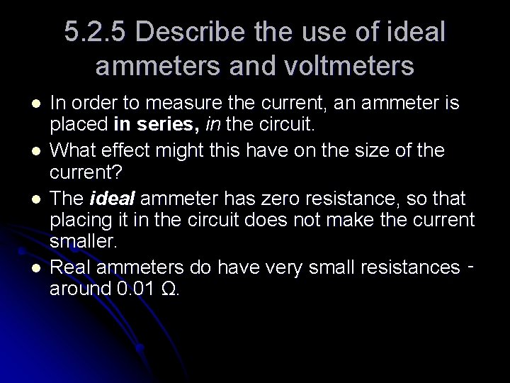 5. 2. 5 Describe the use of ideal ammeters and voltmeters l l In