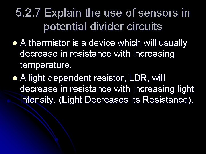 5. 2. 7 Explain the use of sensors in potential divider circuits A thermistor