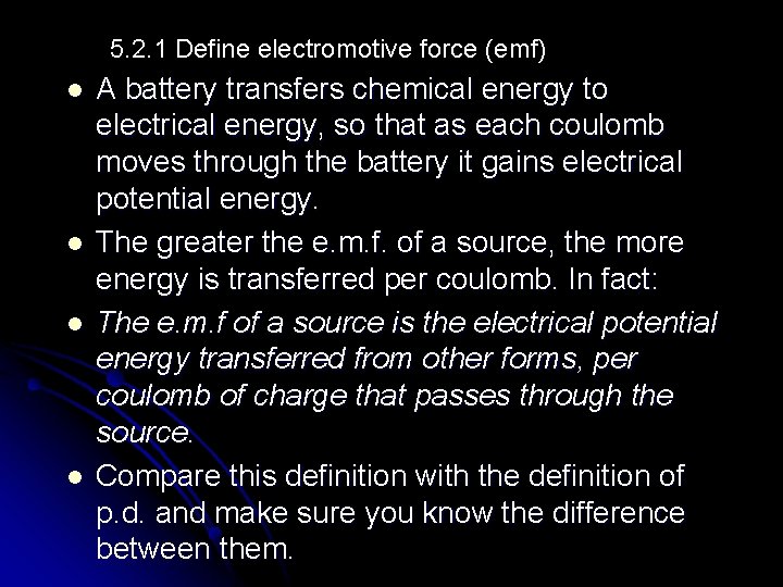5. 2. 1 Define electromotive force (emf) l l A battery transfers chemical energy