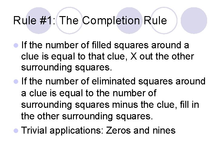 Rule #1: The Completion Rule If the number of filled squares around a clue