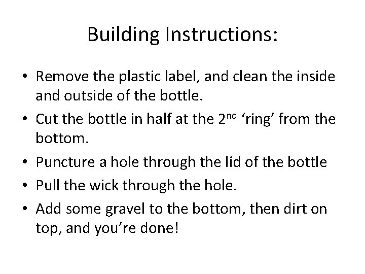 Building Instructions: • Remove the plastic label, and clean the inside and outside of