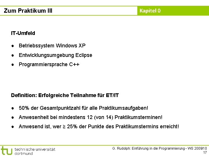 Kapitel 0 Zum Praktikum III IT-Umfeld ● Betriebssystem Windows XP ● Entwicklungsumgebung Eclipse ●