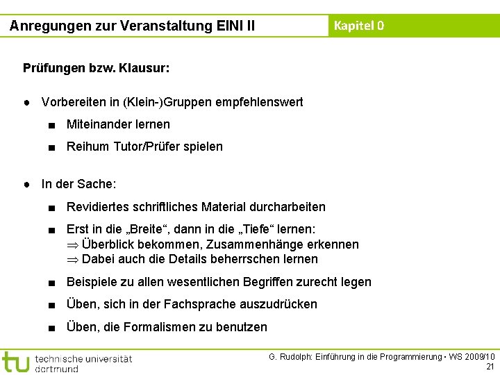 Kapitel 0 Anregungen zur Veranstaltung EINI II Prüfungen bzw. Klausur: ● Vorbereiten in (Klein-)Gruppen