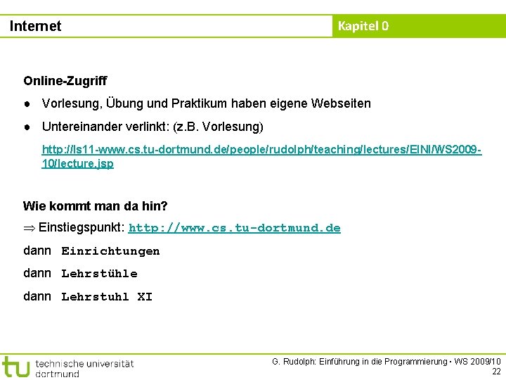 Internet Kapitel 0 Online-Zugriff ● Vorlesung, Übung und Praktikum haben eigene Webseiten ● Untereinander