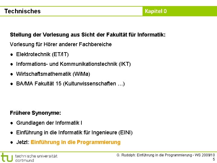 Kapitel 0 Technisches Stellung der Vorlesung aus Sicht der Fakultät für Informatik: Vorlesung für