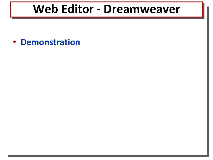 Web Editor - Dreamweaver • Demonstration 