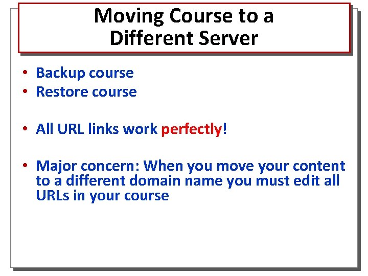 Moving Course to a Different Server • Backup course • Restore course • All