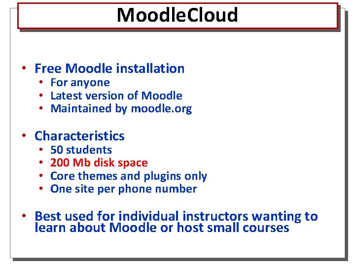 Moodle. Cloud • Free Moodle installation • For anyone • Latest version of Moodle