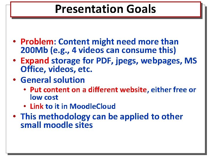 Presentation Goals • Problem: Content might need more than 200 Mb (e. g. ,