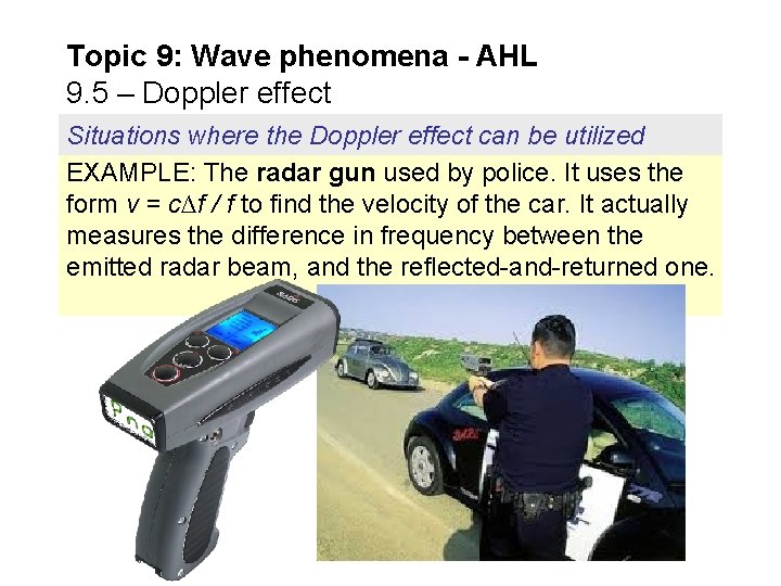 Topic 9: Wave phenomena - AHL 9. 5 – Doppler effect Situations where the