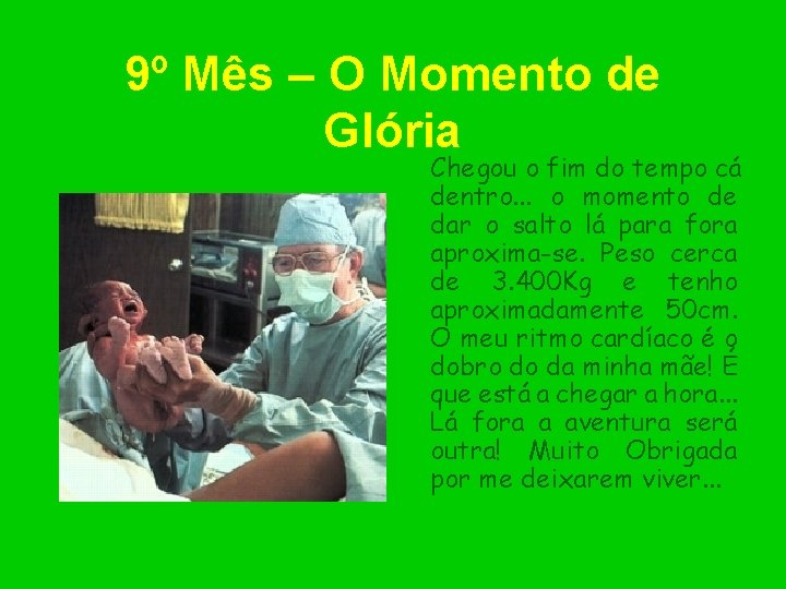 9º Mês – O Momento de Glória Chegou o fim do tempo cá dentro.