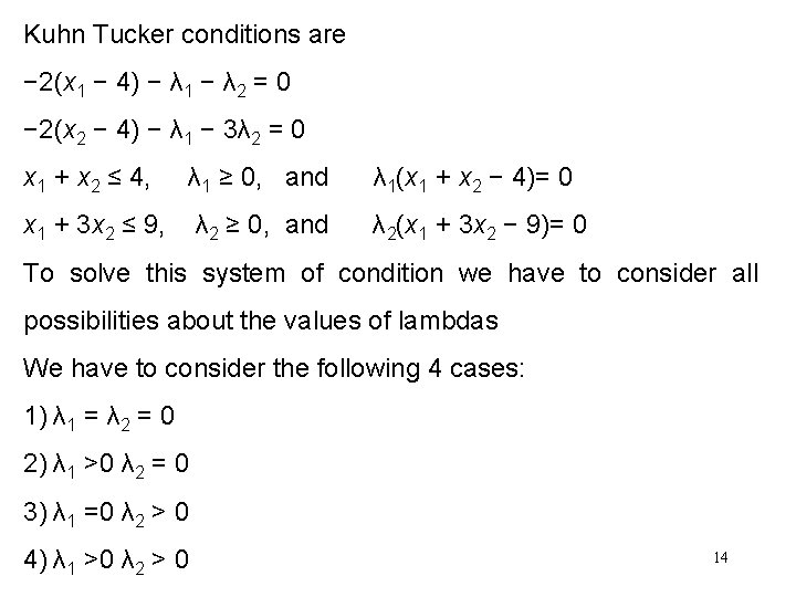 Kuhn Tucker conditions are − 2(x 1 − 4) − λ 1 − λ