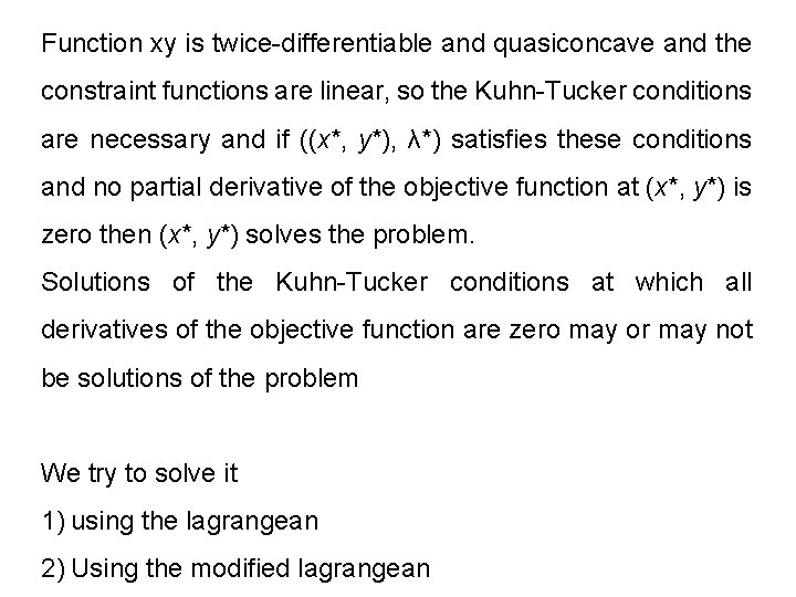 Function xy is twice-differentiable and quasiconcave and the constraint functions are linear, so the