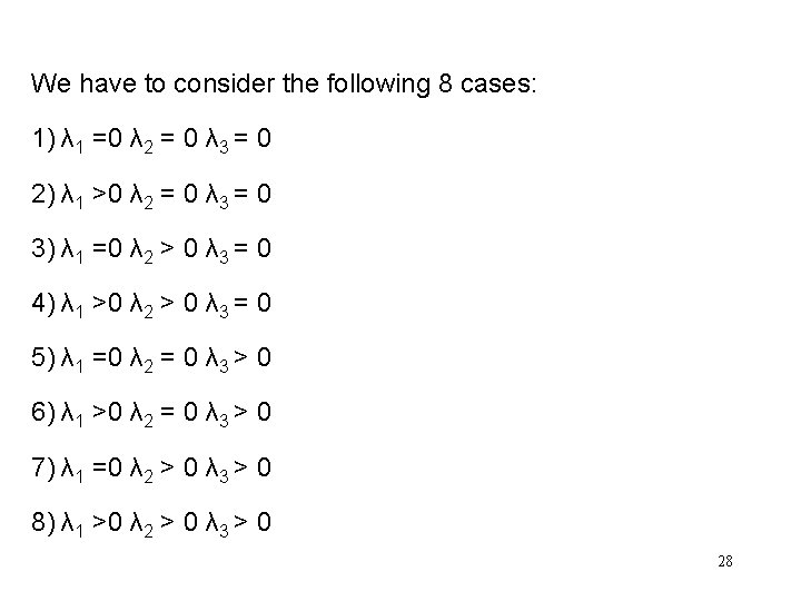 We have to consider the following 8 cases: 1) λ 1 =0 λ 2