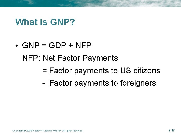 What is GNP? • GNP = GDP + NFP: Net Factor Payments = Factor