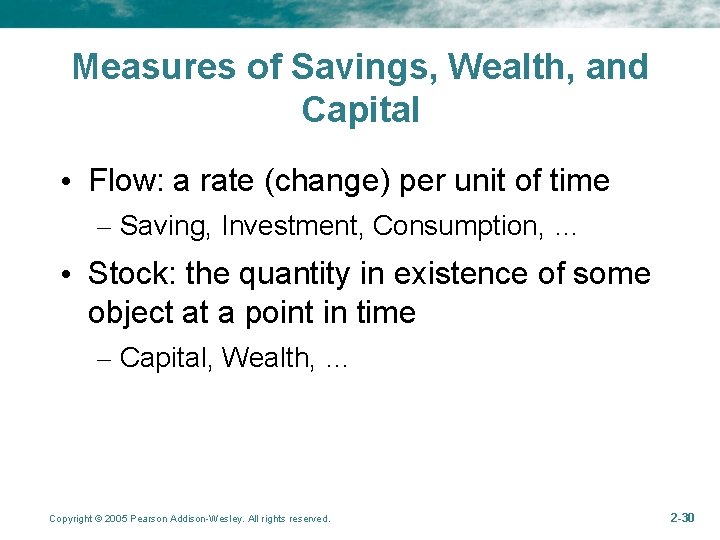 Measures of Savings, Wealth, and Capital • Flow: a rate (change) per unit of