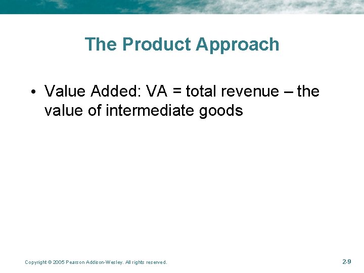 The Product Approach • Value Added: VA = total revenue – the value of