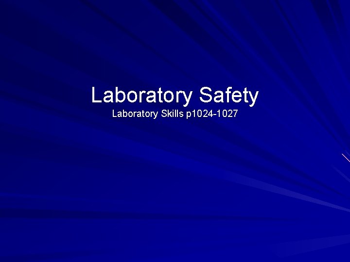 Laboratory Safety Laboratory Skills p 1024 -1027 
