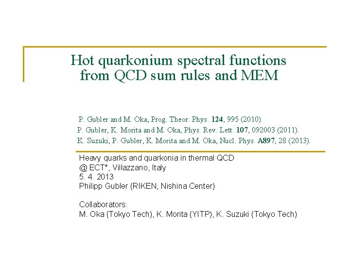 Hot quarkonium spectral functions from QCD sum rules and MEM P. Gubler and M.