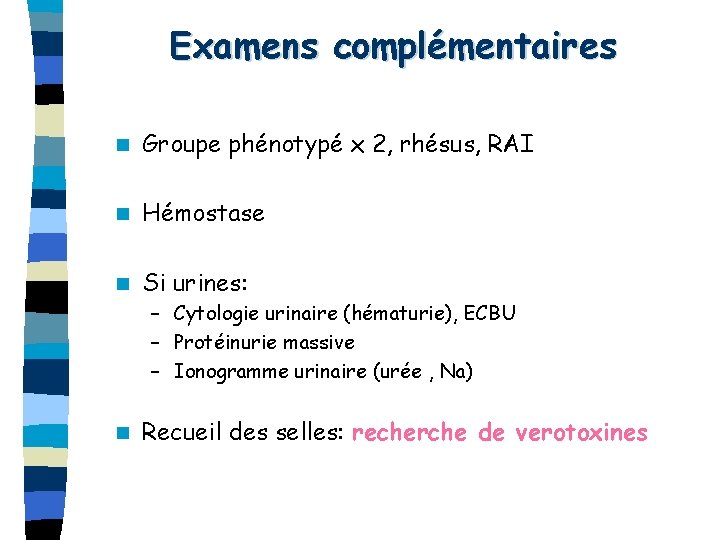 Examens complémentaires n Groupe phénotypé x 2, rhésus, RAI n Hémostase n Si urines: