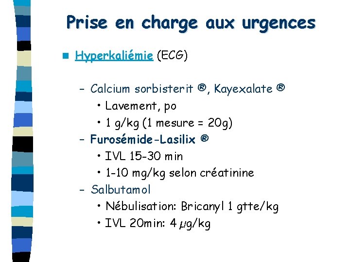 Prise en charge aux urgences n Hyperkaliémie (ECG) – Calcium sorbisterit ®, Kayexalate ®