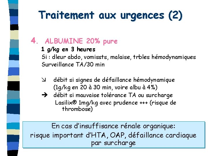 Traitement aux urgences (2) 4. ALBUMINE 20% pure 1 g/kg en 3 heures Si