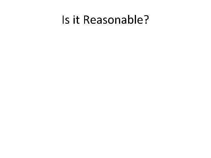 Is it Reasonable? 