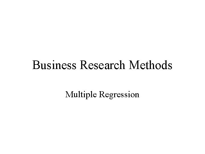 Business Research Methods Multiple Regression 