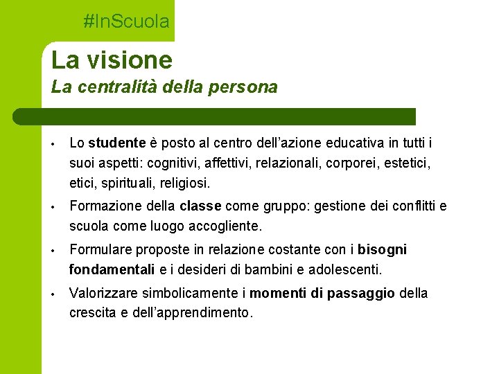 #In. Scuola La visione La centralità della persona • Lo studente è posto al