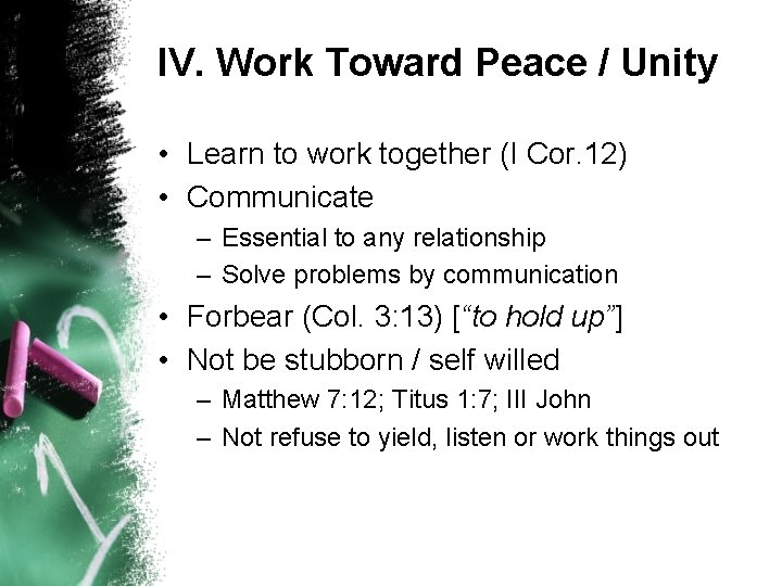 IV. Work Toward Peace / Unity • Learn to work together (I Cor. 12)