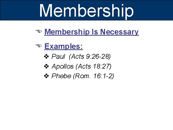 Membership E Membership Is Necessary E Examples: v Paul (Acts 9: 26 -28) v