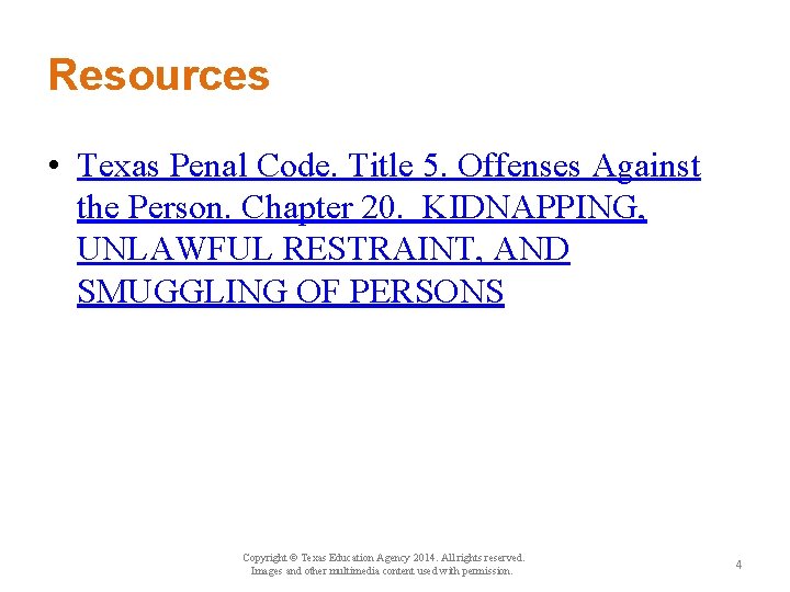 Resources • Texas Penal Code. Title 5. Offenses Against the Person. Chapter 20. KIDNAPPING,