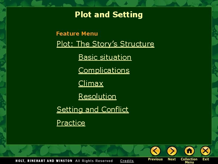 Plot and Setting Feature Menu Plot: The Story’s Structure Basic situation Complications Climax Resolution