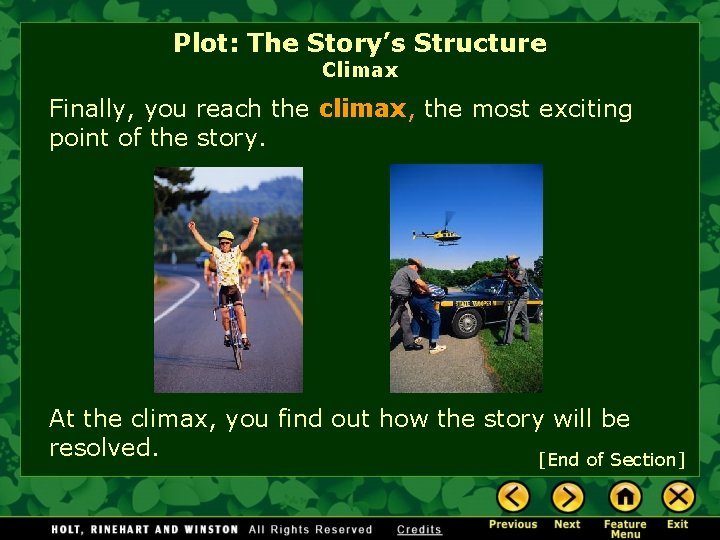 Plot: The Story’s Structure Climax Finally, you reach the climax, the most exciting point