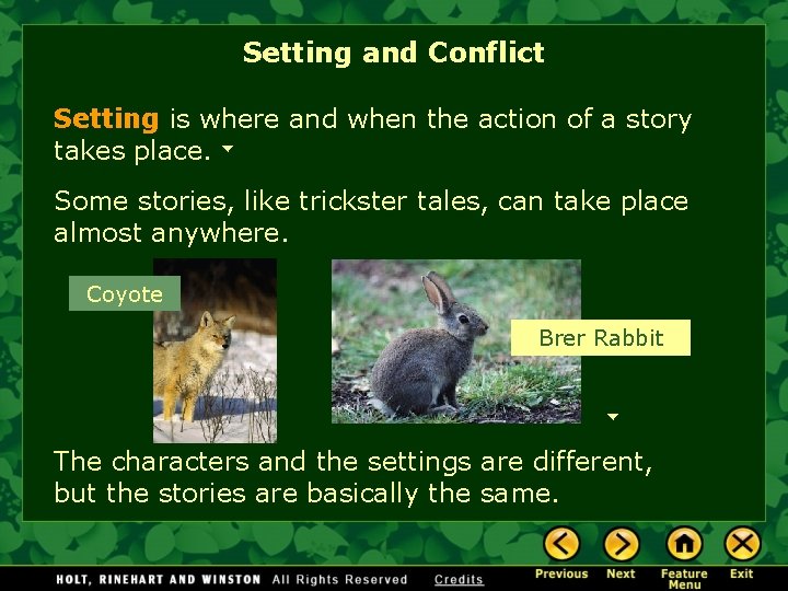 Setting and Conflict Setting is where and when the action of a story takes