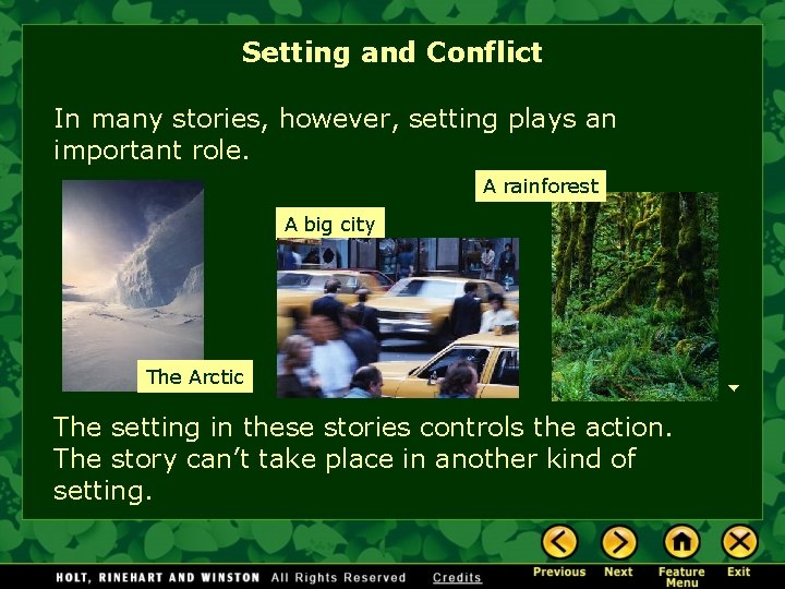 Setting and Conflict In many stories, however, setting plays an important role. A rainforest