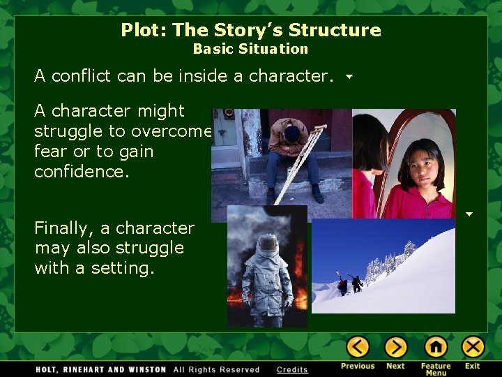 Plot: The Story’s Structure Basic Situation A conflict can be inside a character. A