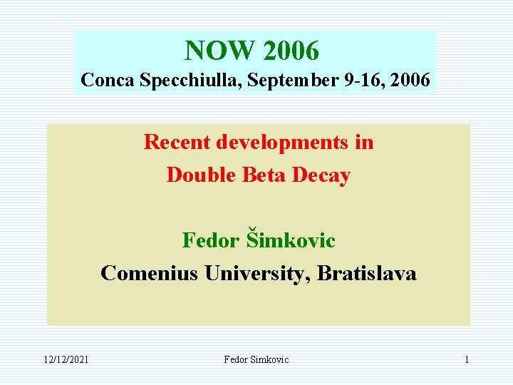 NOW 2006 Conca Specchiulla, September 9 -16, 2006 Recent developments in Double Beta Decay