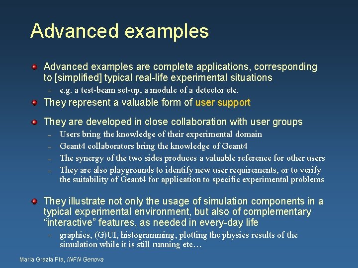 Advanced examples are complete applications, corresponding to [simplified] typical real-life experimental situations – e.